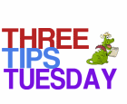 Three Tips Tuesday